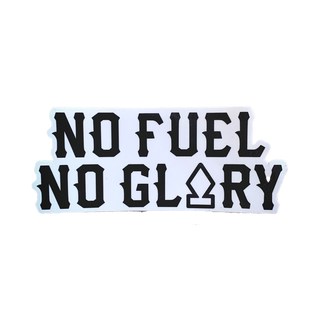 NO FUEL NO GLORY STICKER