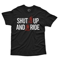 SHUT UP AND RIDE 6 TEE