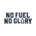 NO FUEL NO GLORY STICKER