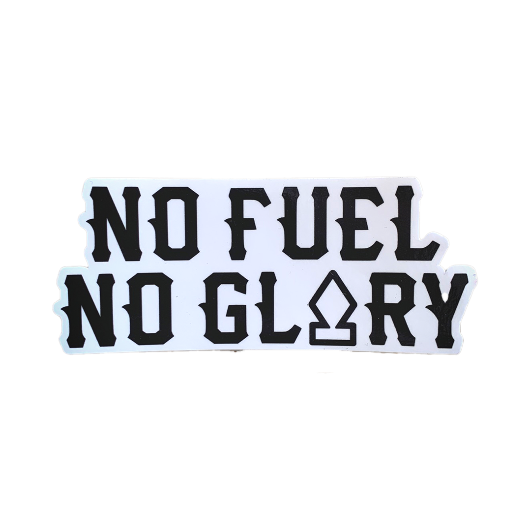 NO FUEL NO GLORY STICKER